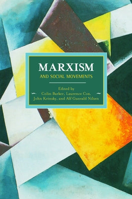 Marxism and Social Movements by Barker, Colin