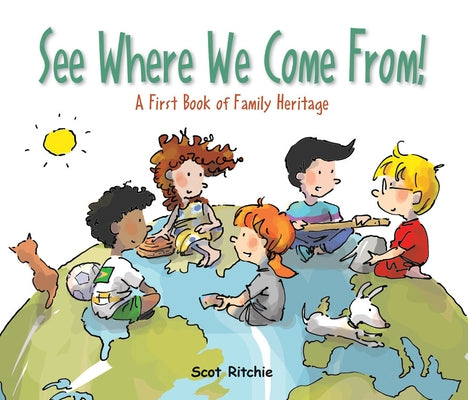 See Where We Come From!: A First Book of Family Heritage by Ritchie, Scot