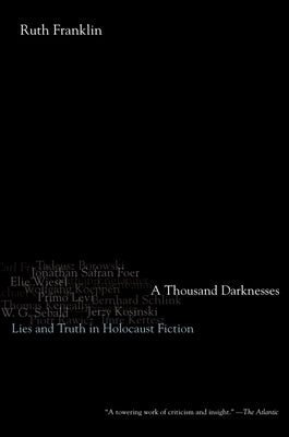 A Thousand Darknesses: Lies and Truth in Holocaust Fiction by Franklin, Ruth