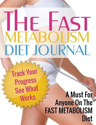 Fast Metabolism Diet Journal by Speedy Publishing LLC