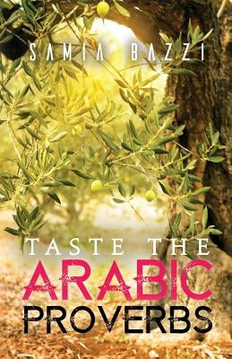 Taste The Arabic Proverbs by Samia Bazzi