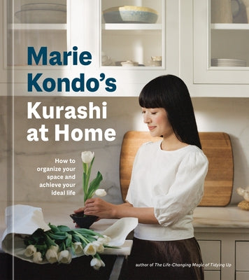 Marie Kondo's Kurashi at Home: How to Organize Your Space and Achieve Your Ideal Life by Kondo, Marie