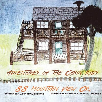 Adventures of the Cabin Kids: 88 Mountain View Cir. (New Edition) by Lipscomb, Zachary