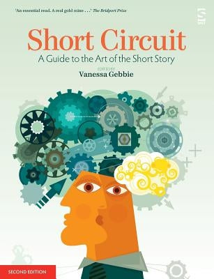 Short Circuit: A Guide to the Art of the Short Story. Edited by Vanessa Gebbie (Revised) by Gebbie, Vanessa