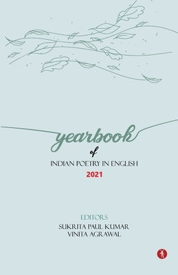 Yearbook of Indian Poetry in English: 2021 by Kumar, Sukrita Paul
