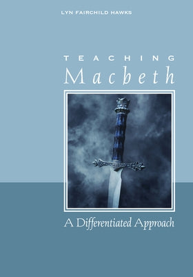 Teaching Macbeth: A Differentiated Approach by Hawks, Lyn Fairchild