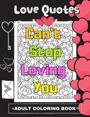 Love Quotes Adult Coloring Book: Valentine's Gift For Adults Relaxation Romantic Quote by Studio, Loco