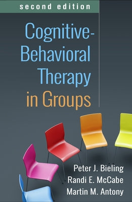 Cognitive-Behavioral Therapy in Groups by Bieling, Peter J.