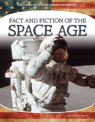 Fact and Fiction of the Space Age by Hustad, Douglas