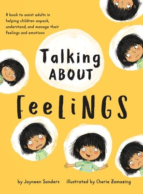 Talking About Feelings: A book to assist adults in helping children unpack, understand and manage their feelings and emotions by Sanders, Jayneen