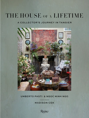 The House of a Lifetime: A Collector's Journey in Tangier by Pasti, Umberto