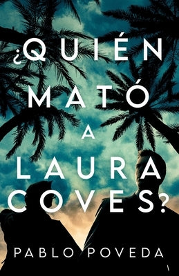 ¿Quién mató a Laura Coves?: Un frenético thriller mediterráneo by Poveda, Pablo