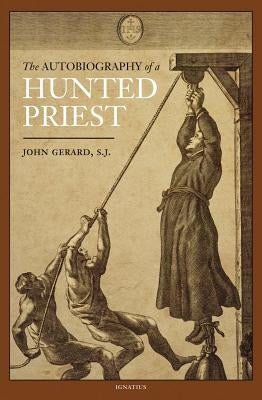 The Autobiography of a Hunted Priest by Gerard, John