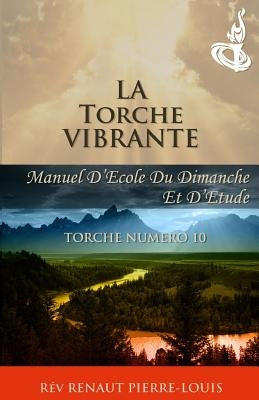 La Torche Vibrante: Torche Numéro 10 by Pierre-Louis, Renaut