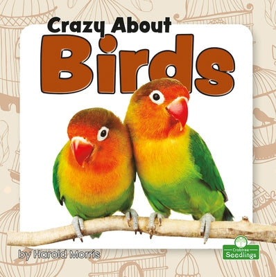 Crazy about Birds by Morris, Harold