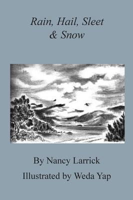 Rain, Hail, Sleet & Snow by Larrick, Nancy