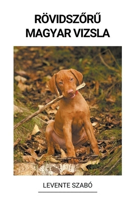 Rövidsz&#337;r&#369; Magyar Vizsla by Szab&#243;, Levente