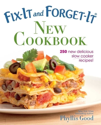 Fix-It and Forget-It New Cookbook: 250 New Delicious Slow Cooker Recipes! by Good, Phyllis