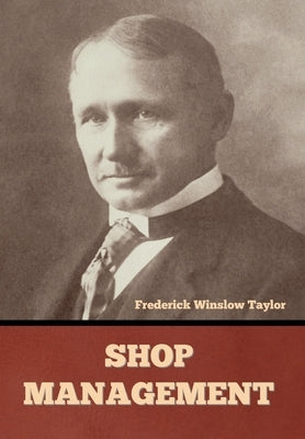 Shop Management by Taylor, Frederick Winslow