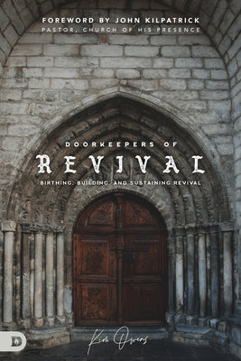 Doorkeepers of Revival: Birthing, Building, and Sustaining Revival by Owens, Kim