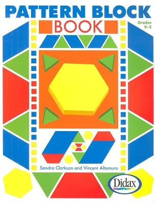 Pattern Block Book, Grades K-3 by Clarkson, Sandy