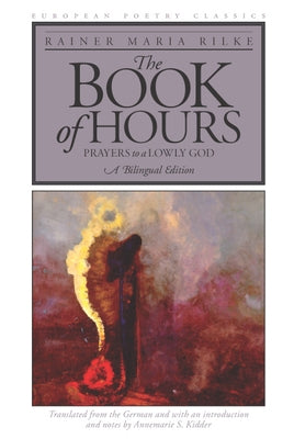 The Book of Hours: Prayers to a Lowly God by Rilke, Rainer Maria