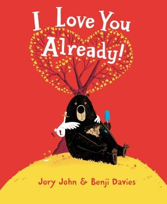 I Love You Already!: A Valentine's Day Book for Kids by John, Jory