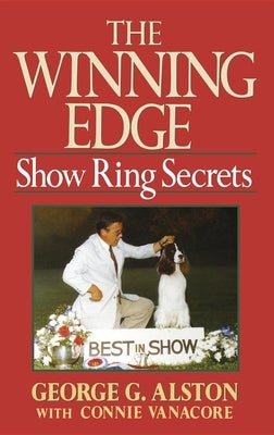 The Winning Edge: Show Ring Secrets by Alston, George