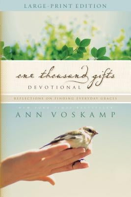 One Thousand Gifts Devotional Large Print: Reflections on Finding Everyday Graces by Voskamp, Ann