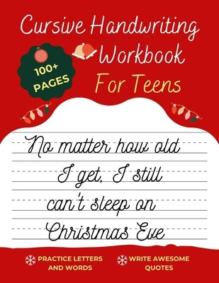 Cursive Handwriting Workbook For Teens Christmas Edition: A beginning cursive writing practice workbook for teens and adults (Cursive Tracing Book. Cu by Books, Happypenguins Activity