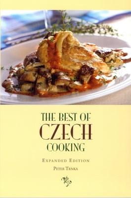 The Best of Czech Cooking: Expanded Eidtion by Trnka, Peter