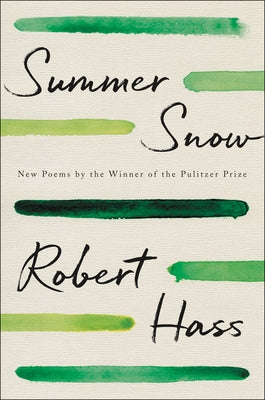 Summer Snow: New Poems by Hass, Robert