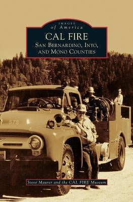 Cal Fire: San Bernardino, Inyo, and Mono Counties by Maurer, Steve