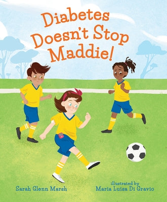 Diabetes Doesn't Stop Maddie! by Marsh, Sarah Glenn
