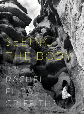 Seeing the Body: Poems by Griffiths, Rachel Eliza