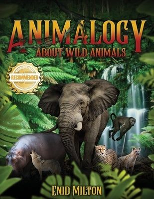 Animalogy: About Wild Animals by Milton, Enid