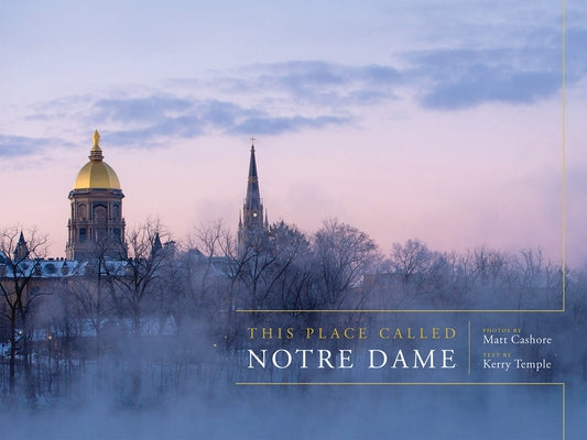 This Place Called Notre Dame by Cashore, Matt