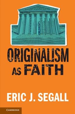 Originalism as Faith by Segall, Eric J.