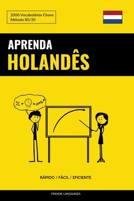 Aprenda Holandês - Rápido / Fácil / Eficiente: 2000 Vocabulários Chave by Languages, Pinhok