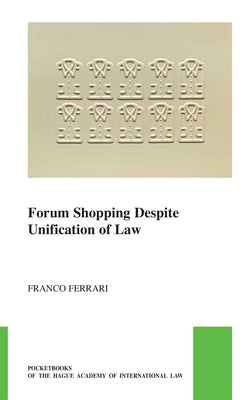 Forum Shopping Despite Unification of Law by Ferrari, Franco