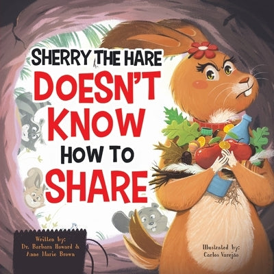 Sherry the Hare Doesn't Know How to Share by Howard, Barbara