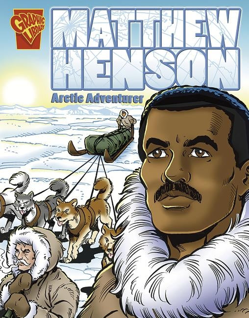 Matthew Henson: Arctic Adventurer by Miller, Phil