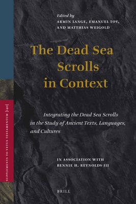 The Dead Sea Scrolls in Context (2 Vols): Integrating the Dead Sea Scrolls in the Study of Ancient Texts, Languages, and Cultures by Lange, Armin