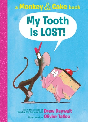 My Tooth Is Lost! (Monkey & Cake) by Daywalt, Drew