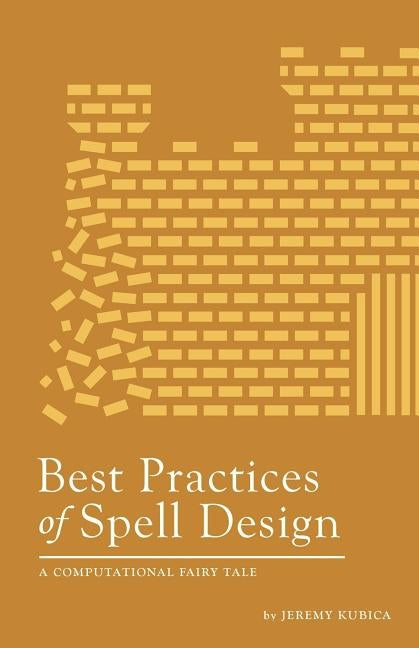 Best Practices of Spell Design by Kubica, Jeremy