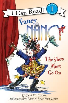 Fancy Nancy: The Show Must Go on by O'Connor, Jane