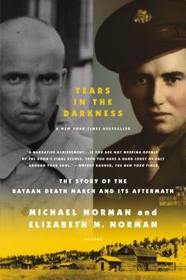 Tears in the Darkness: The Story of the Bataan Death March and Its Aftermath by Norman, Michael