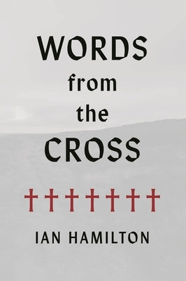 Words from the Cross by Hamilton, Ian