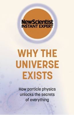 Why the Universe Exists by New Scientist