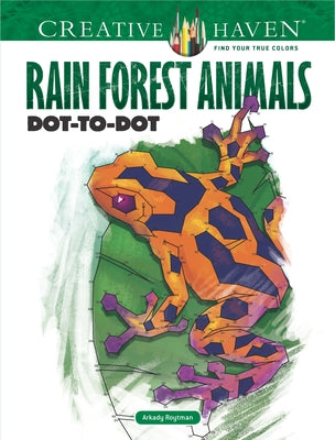 Creative Haven Rain Forest Animals Dot-To-Dot by Roytman, Arkady